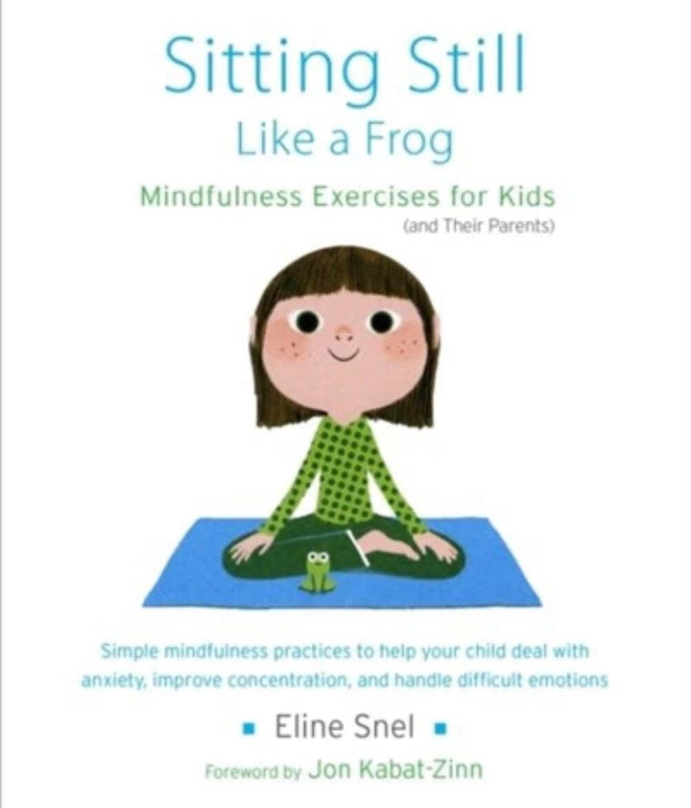 Sitting Still Like A Frog : Mindfulness Exercises For Kids